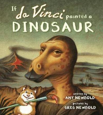 Cover for Amy Newbold · If da Vinci Painted a Dinosaur - The Reimagined Masterpiece Series (Hardcover Book) (2019)