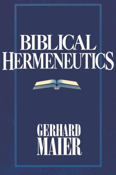 Cover for Gerhard Maier · Biblical Hermeneutics (Paperback Book) [1st English Ed edition] (1994)