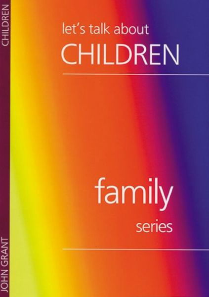 Lets Talk About Children (Family Series) - John Grant - Libros - John Ritchie - 9780946351671 - 1 de diciembre de 1997