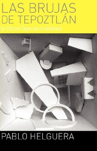 Cover for Pablo Helguera · Las Brujas De Tepoztlán (Y Otras Óperas Inéditas) (Spanish Edition) (Paperback Book) [Spanish edition] (2007)
