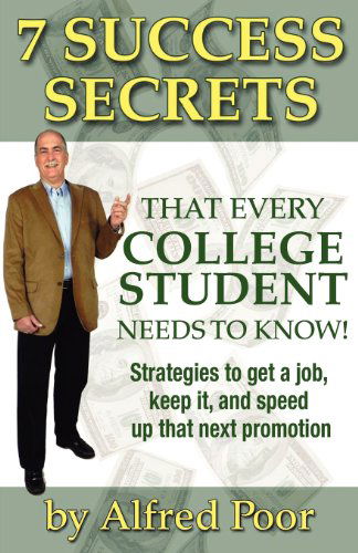 Cover for Alfred Poor · 7 Success Secrets That Every College Student Needs to Know! (Paperback Book) (2012)