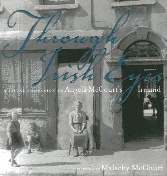Cover for Malachy McCourt · Through Irish Eyes: A Visual Companion to Angela McCourt's Ireland (Hardcover Book) (2013)