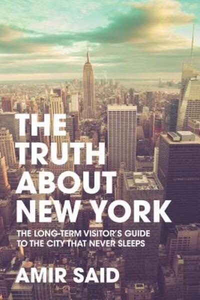 Cover for Said, Amir (Hewlett-Packard Laboratories, Palo Alto, California) · The Truth About New York: The Long-Term Visitor's Guide to the City That Never Sleeps (Taschenbuch) (2016)