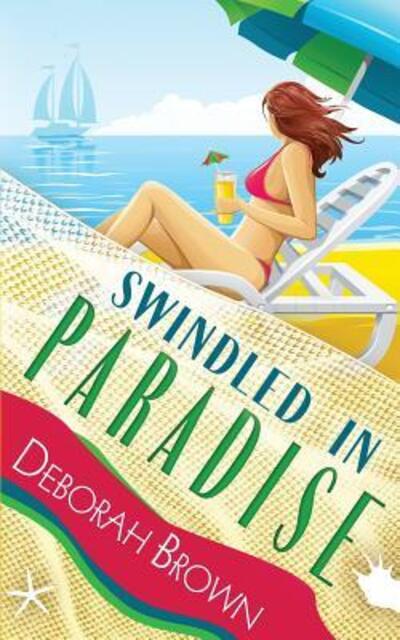 Swindled in Paradise - Deborah Brown - Books - Paradise Books, LLC - 9780990316671 - October 13, 2015