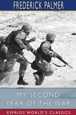 Frederick Palmer · My Second Year of the War (Esprios Classics) (Paperback Book) (2024)