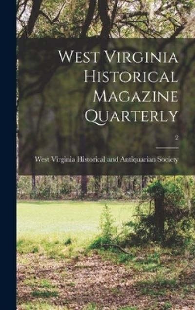 Cover for West Virginia Historical and Antiquar · West Virginia Historical Magazine Quarterly; 2 (Hardcover Book) (2021)