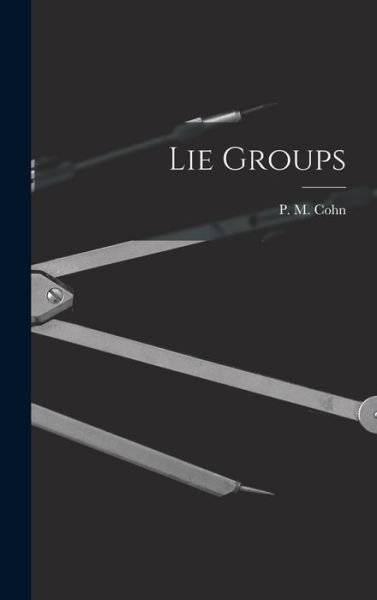 Cover for P M (Paul Moritz) Cohn · Lie Groups (Hardcover Book) (2021)