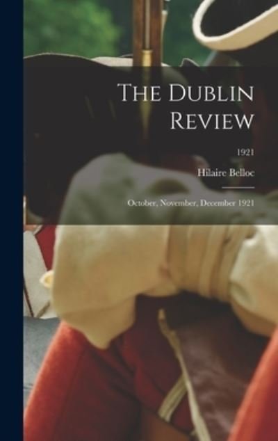 Cover for Hilaire 1870-1953 Belloc · The Dublin Review (Hardcover bog) (2021)