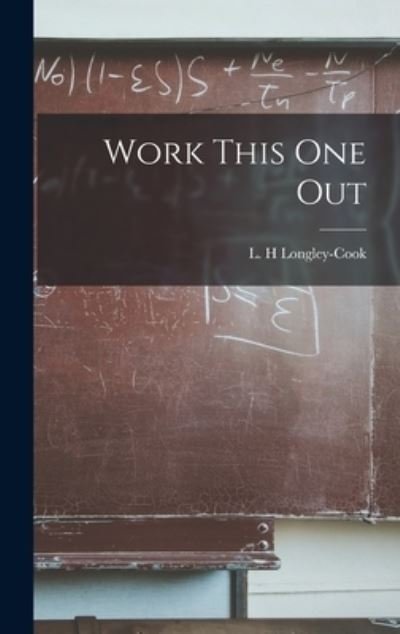 Cover for L H Longley-Cook · Work This One Out (Hardcover bog) (2021)