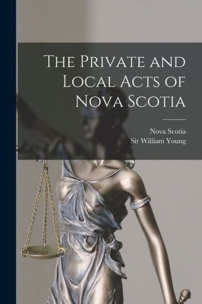 Cover for Nova Scotia · The Private and Local Acts of Nova Scotia (Taschenbuch) (2021)