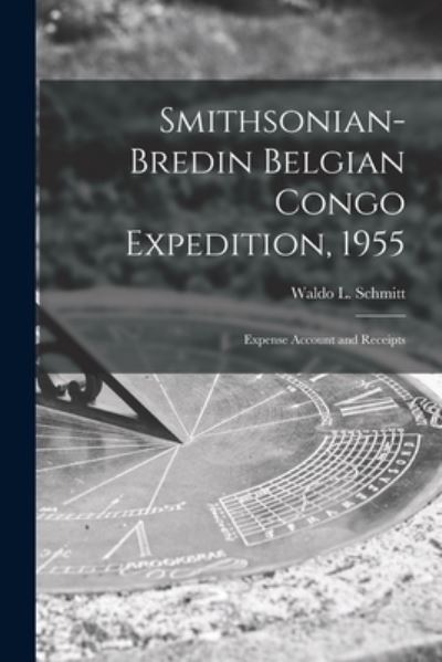 Cover for Waldo L (Waldo Lasalle) 18 Schmitt · Smithsonian-Bredin Belgian Congo Expedition, 1955 (Paperback Book) (2021)