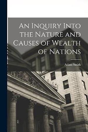 Cover for Adam Smith · Inquiry into the Nature and Causes of Wealth of Nations (Bog) (2022)