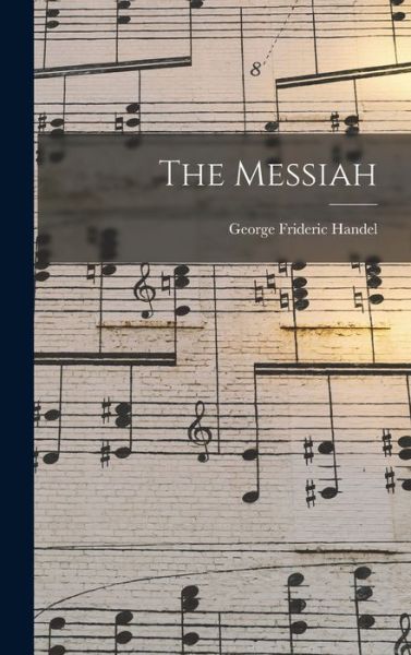 Messiah - George Frideric Handel - Bøger - Creative Media Partners, LLC - 9781015704671 - 27. oktober 2022