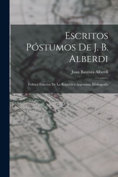 Cover for Juan Bautista Alberdi · Escritos Póstumos de J. B. Alberdi (Bok) (2022)
