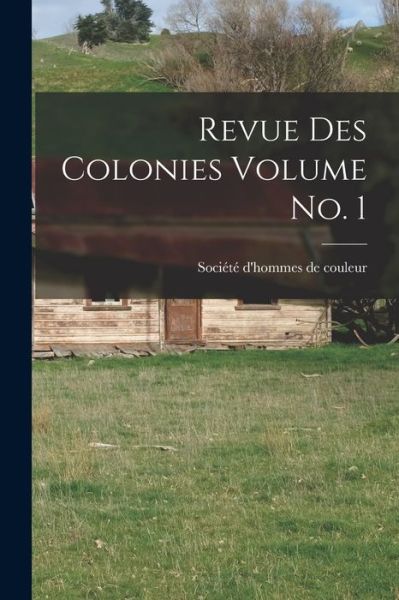 Cover for Société d'Hommes de Couleur · Revue des Colonies Volume No. 1 (Book) (2022)