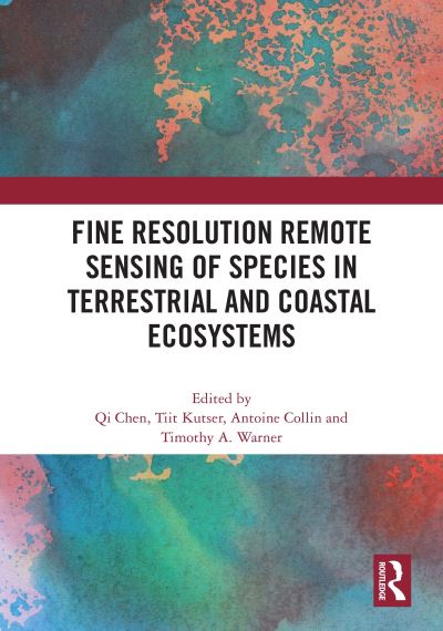 Fine Resolution Remote Sensing of Species in Terrestrial and Coastal Ecosystems -  - Książki - Taylor & Francis Ltd - 9781032042671 - 25 września 2023