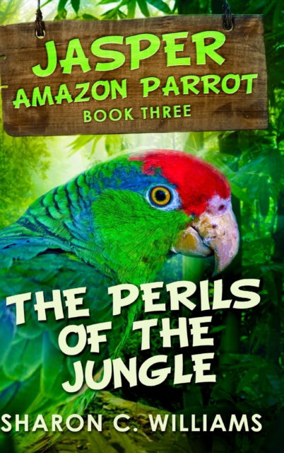 Cover for Sharon C Williams · The Perils Of The Jungle Clear Print Hardcover Edition (Inbunden Bok) (2021)