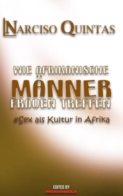 Cover for Narciso Quintas · WIE AFRIKANISCHE MÄNNER FRAUEN TREFFEN - Narciso Quintas (Hardcover Book) (2022)