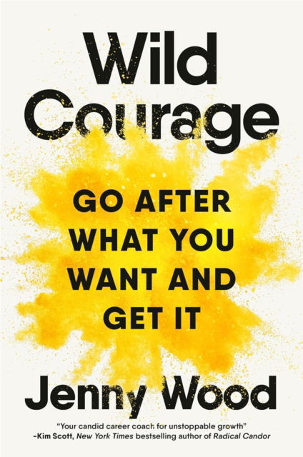 Cover for Jenny Wood · Wild Courage: Go After What You Want and Get It (Hardcover Book) (2025)