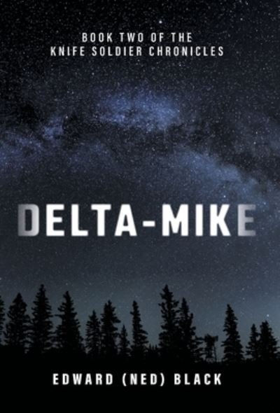 Cover for Black, Edward (Ned) · Delta-Mike - The Knife Soldier Chronicles (Hardcover Book) (2021)