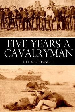 Cover for H H McConnell · Five Years a Cavalryman (Abridged, Annotated) (Pocketbok) (2019)