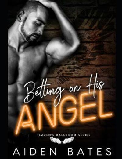 Cover for Aiden Bates · Betting On His Angel (Paperback Book) (2019)