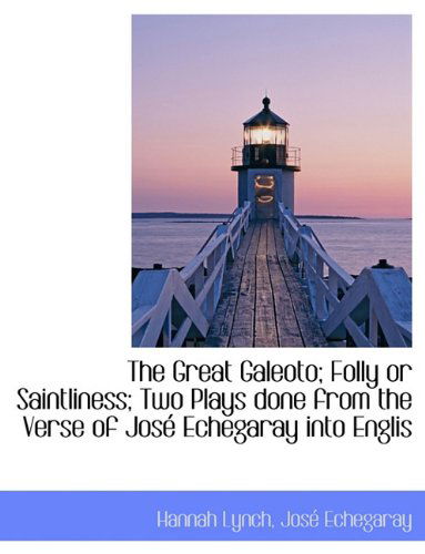 Cover for José Echegaray · The Great Galeoto; Folly or Saintliness; Two Plays Done from the Verse of José Echegaray into Englis (Paperback Book) (2009)