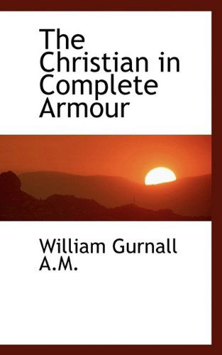 The Christian in Complete Armour Vol. III - William Gurnall - Books - BiblioLife - 9781115666671 - September 29, 2009