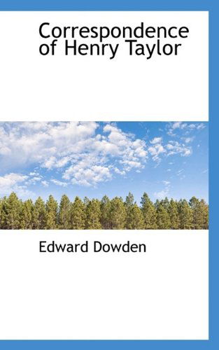 Correspondence of Henry Taylor - Edward Dowden - Kirjat - BiblioLife - 9781115851671 - lauantai 10. lokakuuta 2009