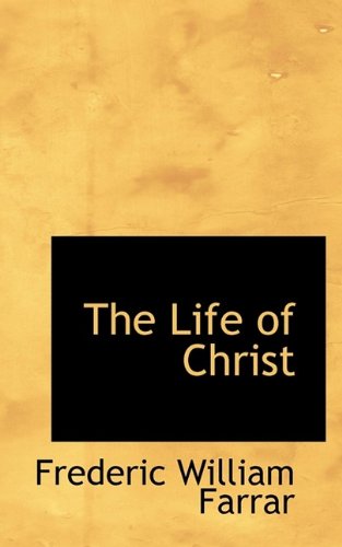 Cover for Frederic William Farrar · The Life of Christ, Volume II of II (Paperback Book) (2009)