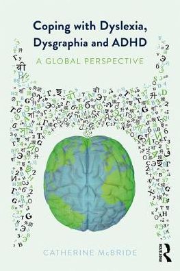 Cover for McBride, Catherine (The Chinese University of Hong Kong) · Coping with Dyslexia, Dysgraphia and ADHD: A Global Perspective (Paperback Book) (2019)