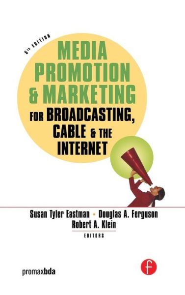 Cover for Eastman, Susan Tyler (Professor of Telecommunications, Indiana University, Bloomington, Indiana) · Media Promotion &amp; Marketing for Broadcasting, Cable &amp; the Internet (Hardcover Book) (2015)