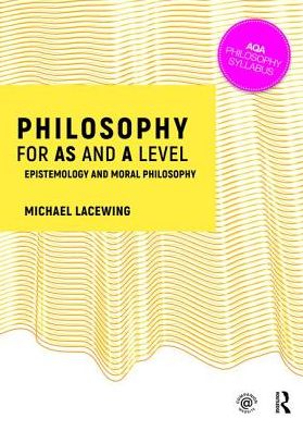 Cover for Lacewing, Michael (Heythrop College, University of London, UK) · Philosophy for AS and A Level: Epistemology and Moral Philosophy (Innbunden bok) (2017)