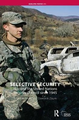 Cover for Adam Roberts · Selective Security: War and the United Nations Security Council since 1945 - Adelphi series (Inbunden Bok) (2017)
