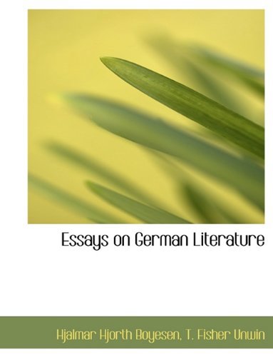 Essays on German Literature - Hjalmar Hjorth Boyesen - Books - BiblioLife - 9781140332671 - April 6, 2010