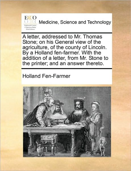 Cover for Fen-farmer Holland Fen-farmer · A Letter, Addressed to Mr. Thomas Stone; on His General View of the Agriculture, of the County of Lincoln. by a Holland Fen-farmer. with the Addition of (Paperback Bog) (2010)