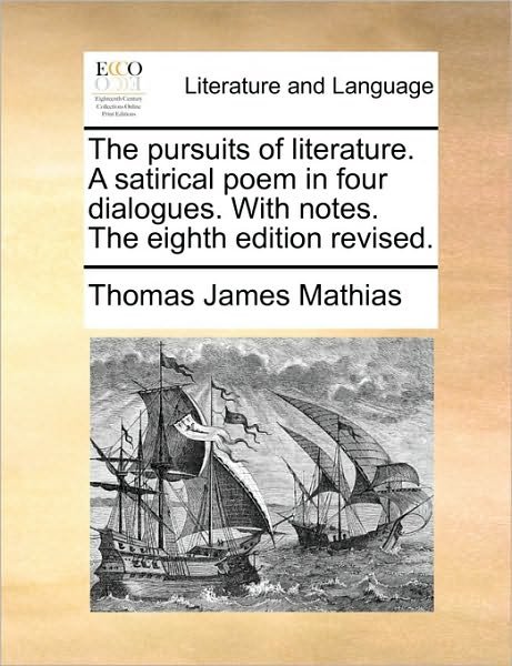 Cover for Thomas James Mathias · The Pursuits of Literature. a Satirical Poem in Four Dialogues. with Notes. the Eighth Edition Revised. (Paperback Book) (2010)