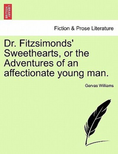 Cover for Gervas Williams · Dr. Fitzsimonds' Sweethearts, or the Adventures of an Affectionate Young Man. (Paperback Book) (2011)