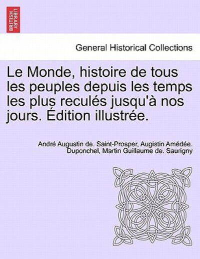 Cover for Andr Augustin De Saint-Prosper · Le Monde, Histoire de Tous Les Peuples Depuis Les Temps Les Plus Recules Jusqu'a Nos Jours. Edition Illustree. Tome Septieme. (Paperback Book) (2011)