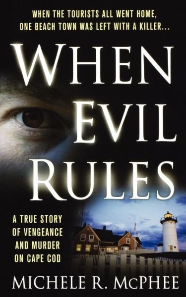 Cover for Michele R Mcphee · When Evil Rules: Vengeance and Murder on Cape Cod (Paperback Book) (2009)