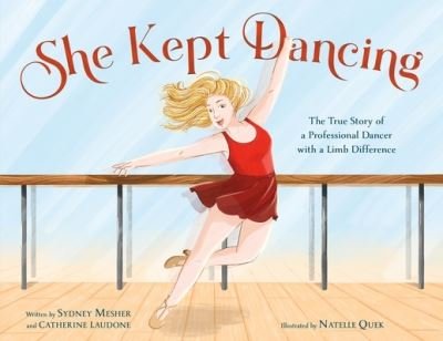 Cover for Sydney Mesher · She Kept Dancing: The True Story of a Professional Dancer with a Limb Difference (Hardcover Book) (2023)