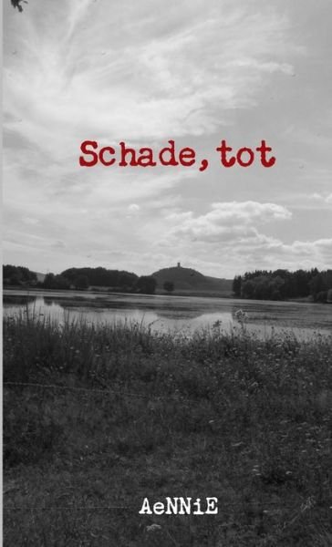 Cover for Aennie Rupp · Schade, Tot (Bok) (2014)