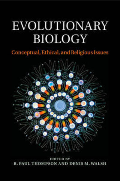 Evolutionary Biology: Conceptual, Ethical, and Religious Issues - R  Paul Thompson - Boeken - Cambridge University Press - 9781316649671 - 23 maart 2017