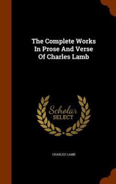 Cover for Charles Lamb · The Complete Works in Prose and Verse of Charles Lamb (Hardcover Book) (2015)