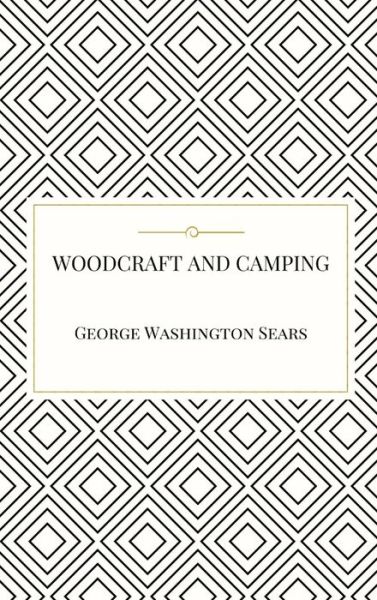 Cover for George Washington Sears · Woodcraft and Camping (Hardcover Book) (2016)