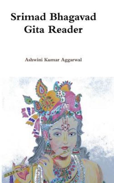 Cover for Ashwini Kumar Aggarwal · Srimad Bhagavad Gita Reader (Hardcover Book) (2017)