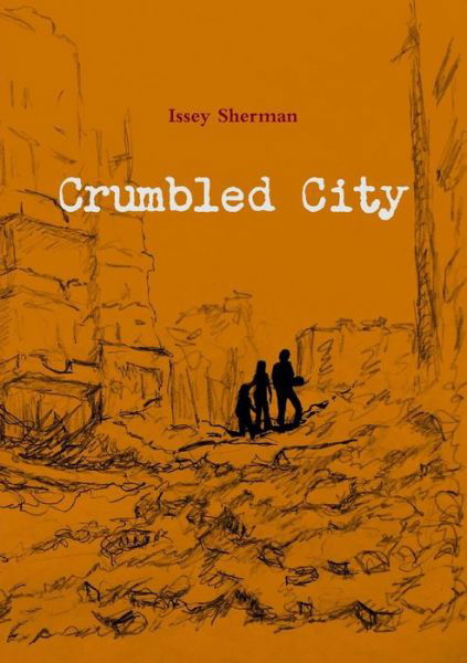 Cover for Issey Sherman · Crumbled City (Paperback Book) (2017)