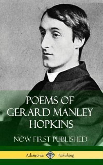 Cover for Gerard Manley Hopkins · Poems of Gerard Manley Hopkins - Now First Published (Hardcover Book) (2018)