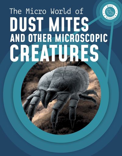 Cover for Melissa Mayer · The Micro World of Dust Mites and Other Microscopic Creatures - Micro Science (Paperback Bog) (2023)
