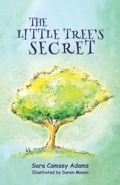 Sara Camsey Adams · The Little Tree's Secret (Paperback Book) (2024)